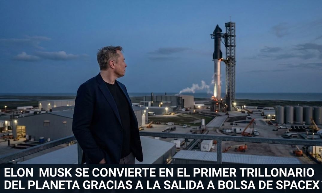 Elon Musk Se Convierte en el Primer Trillonario Gracias a  la Salida a la Bolsa de Spacex